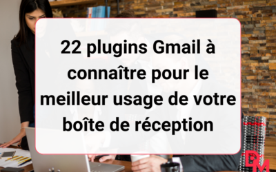 22 plugins Gmail à connaître pour le meilleur usage de votre boîte de réception