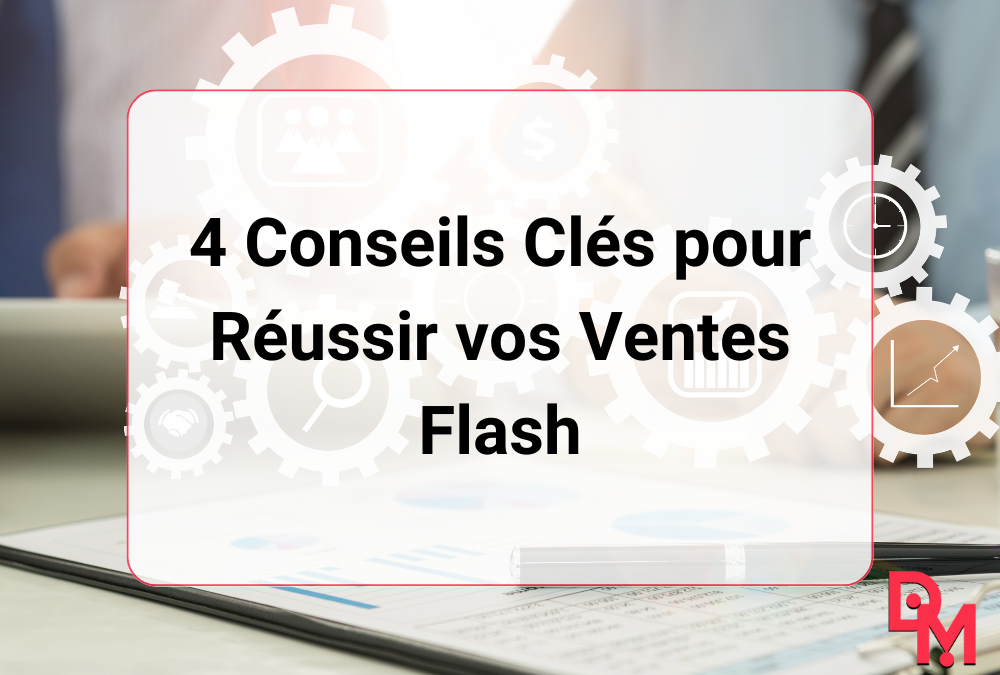 4 Conseils Clés pour Réussir vos Ventes Flash