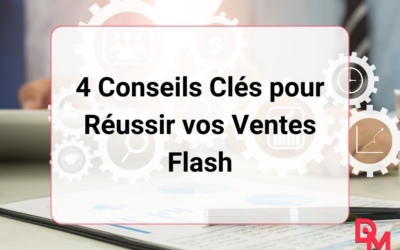 4 Conseils Clés pour Réussir vos Ventes Flash