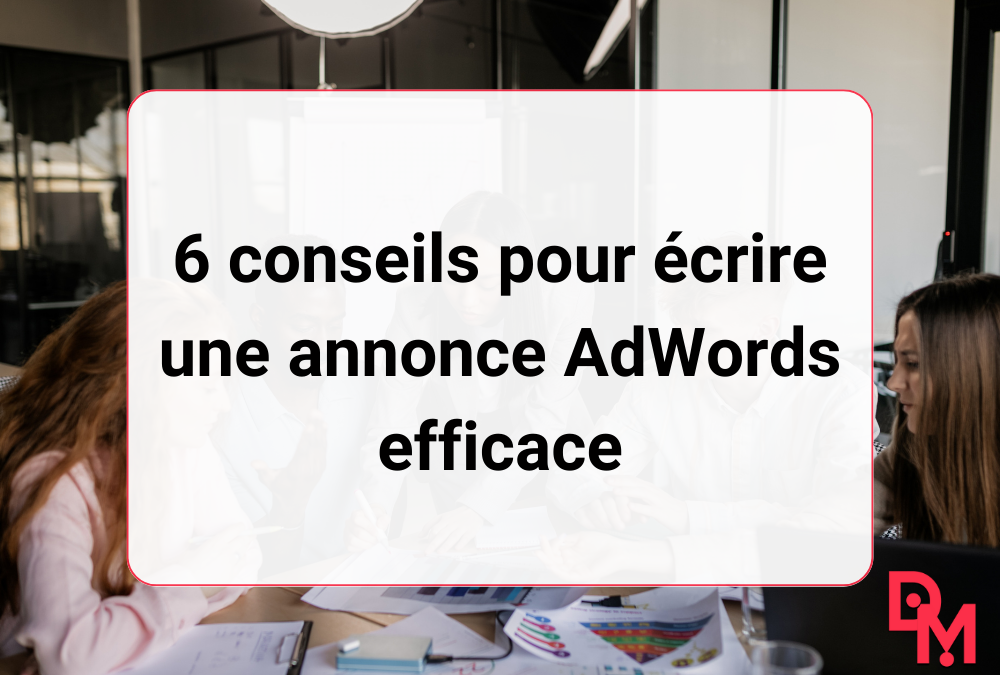 6 conseils pour écrire une annonce AdWords efficace