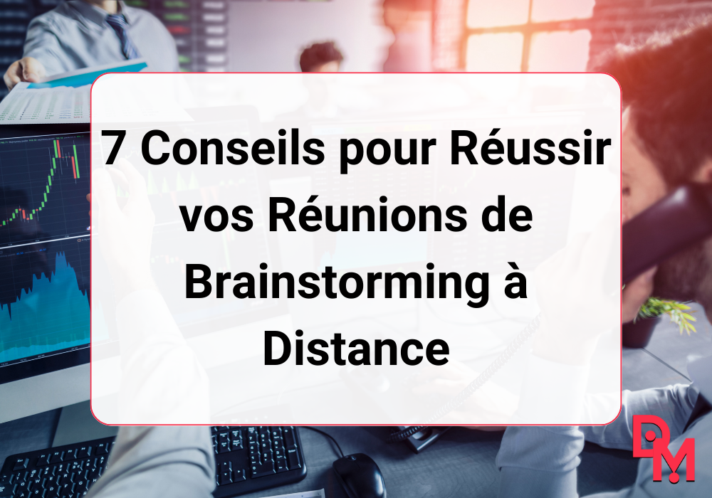7 Conseils pour Réussir vos Réunions de Brainstorming à Distance Réunions de Brainstorming à Distance