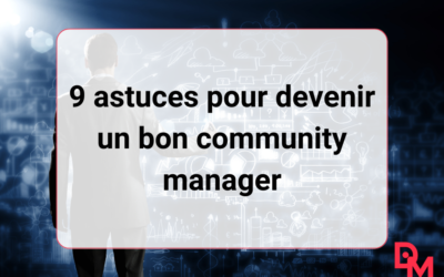 9 astuces pour devenir un bon community manager