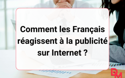 Comment les Français réagissent à la publicité sur Internet ?