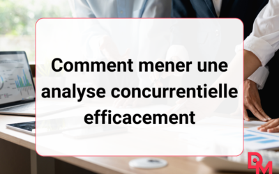 Comment mener une analyse concurrentielle efficacement
