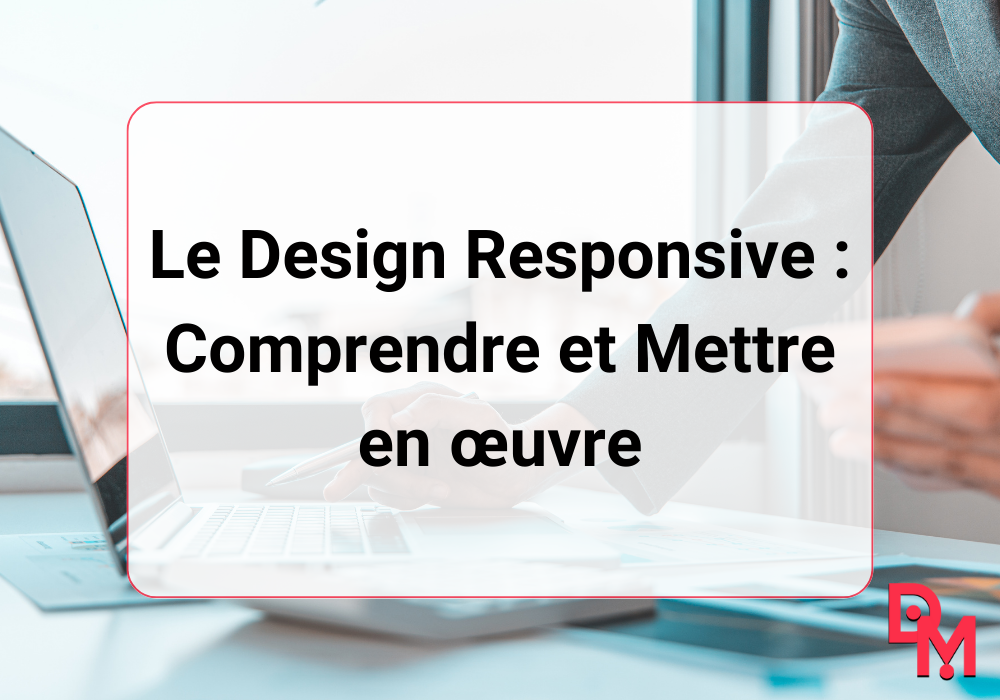 Découvrez La Magie Du Design Responsive ! - DM